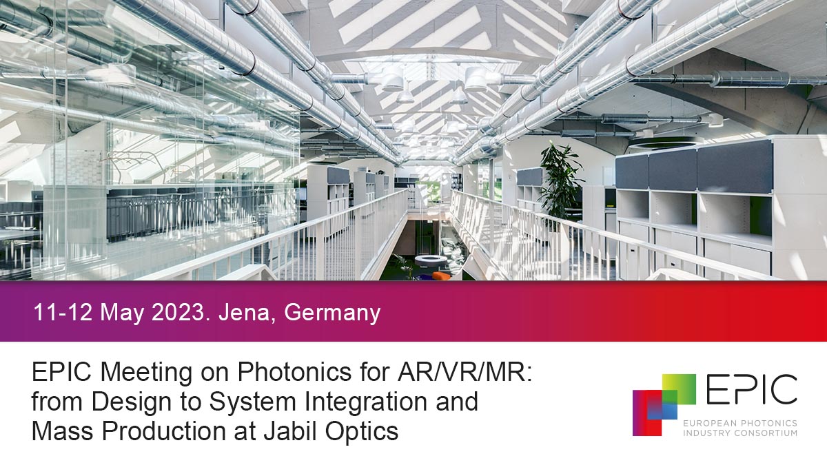 EPIC Meeting on Photonics for AR/VR/MR: from Design to System Integration and Mass Production at Jabil Optics