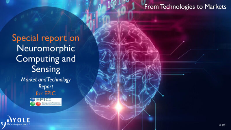 EPIC’s Special Report on Neuromorphic Сomputing and Sensing by Yole Developpement, 2021