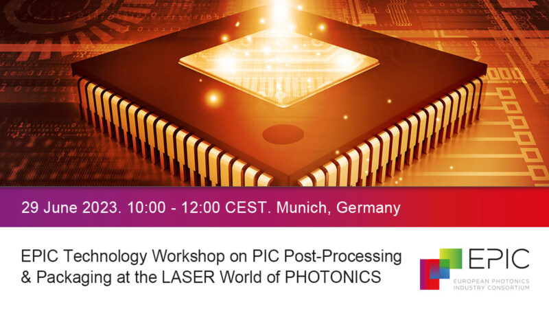 EPIC Technology Workshop on PIC Post-Processing & Packaging at the LASER World of PHOTONICS