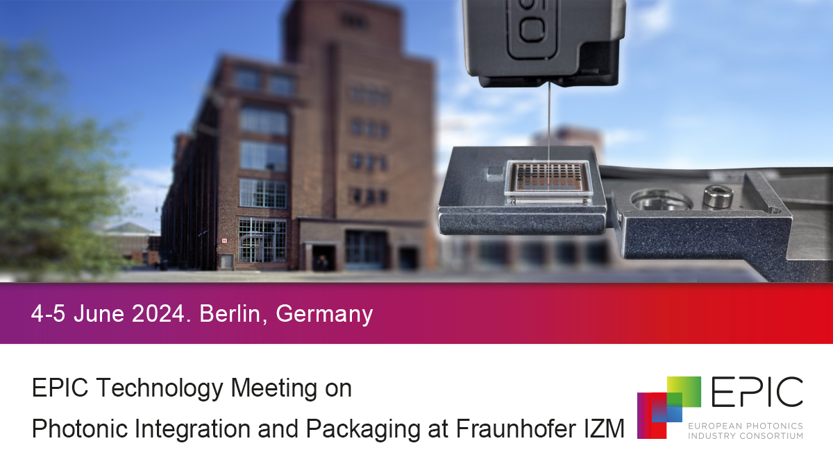 EPIC Technology Meeting on Photonic Integration and Packaging at Fraunhofer IZM