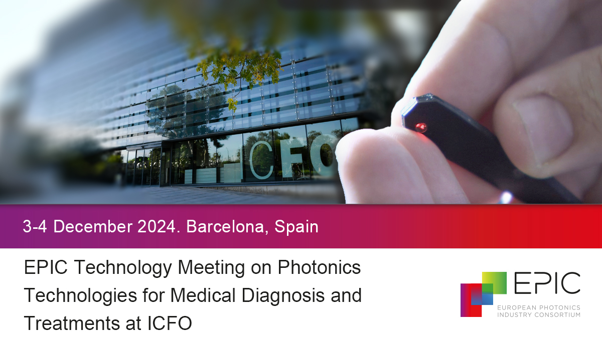 EPIC Technology Meeting on Photonics Technologies for Medical Diagnosis and Treatments at ICFO