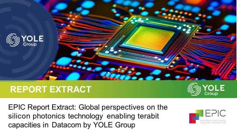 EPIC Report Extract: Global perspectives on the silicon photonics technology enabling terabit capacities in Datacom by YOLE Group, 2024
