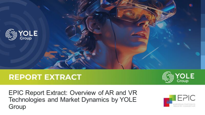 EPIC Report Extract: Overview of AR and VR Technologies and Market Dynamics by Yole Group, 2024